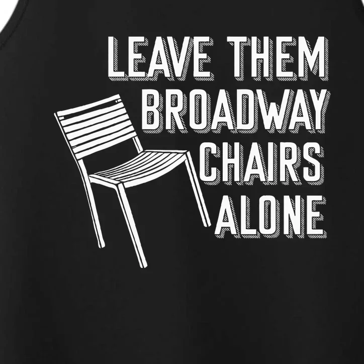 Leave Them Broadway Chairs Alone Performance Tank