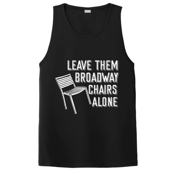 Leave Them Broadway Chairs Alone Performance Tank