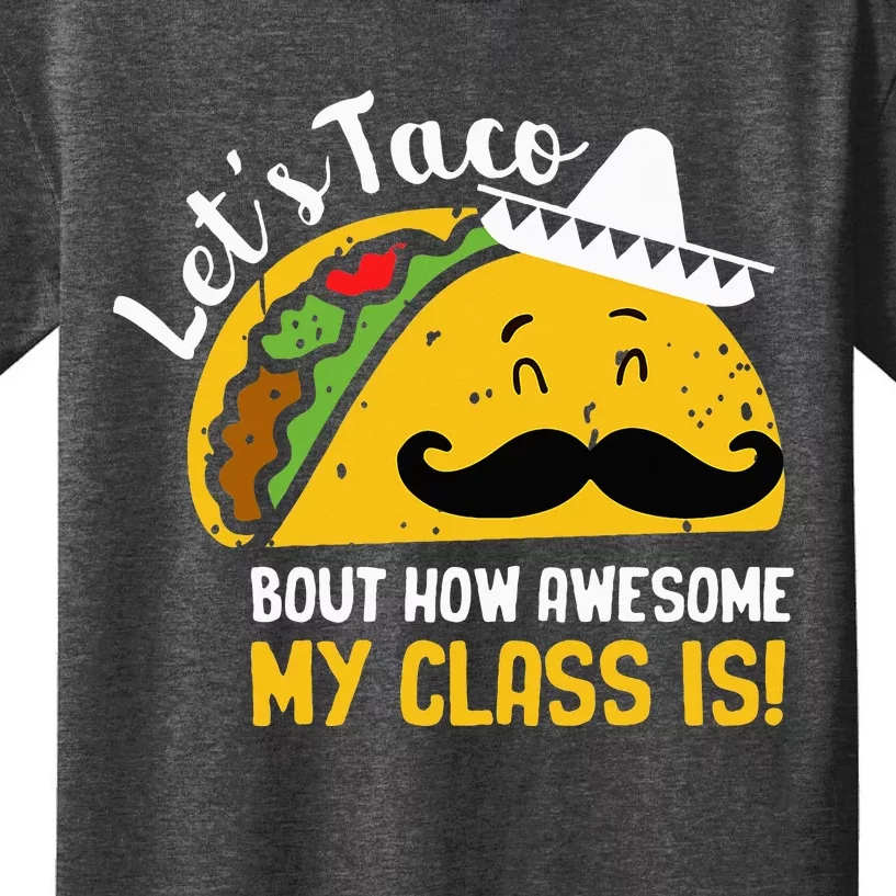 Lets Taco Bout My Awesome Class Funny Cinco De Mayo Teacher Kids T-Shirt