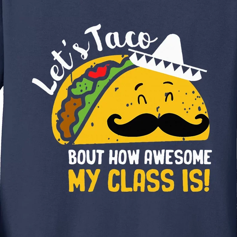 Lets Taco Bout My Awesome Class Funny Cinco De Mayo Teacher Kids Long Sleeve Shirt