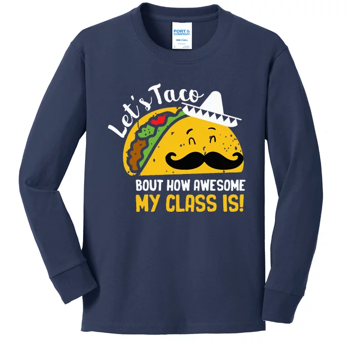 Lets Taco Bout My Awesome Class Funny Cinco De Mayo Teacher Kids Long Sleeve Shirt