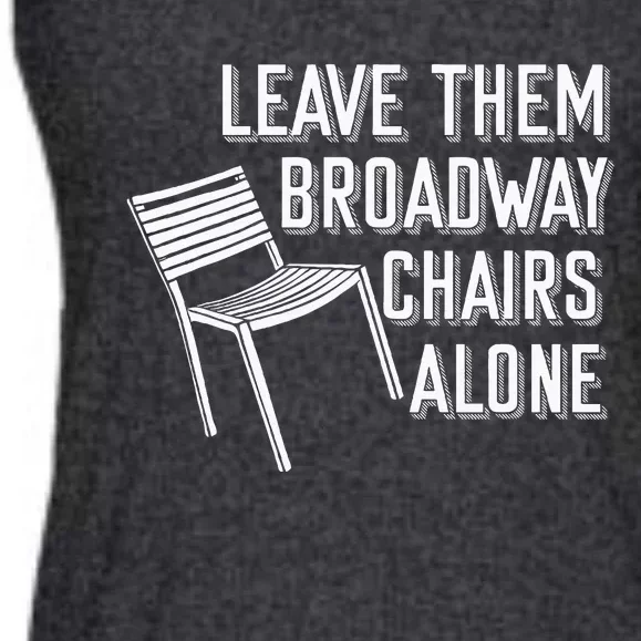 Leave Them Broadway Chairs Alone Ladies Essential Flowy Tank