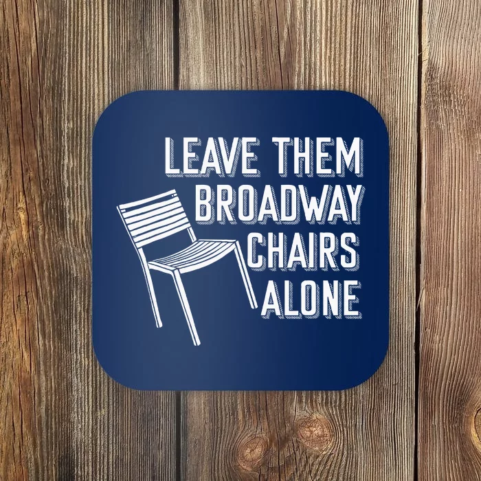 Leave Them Broadway Chairs Alone Coaster