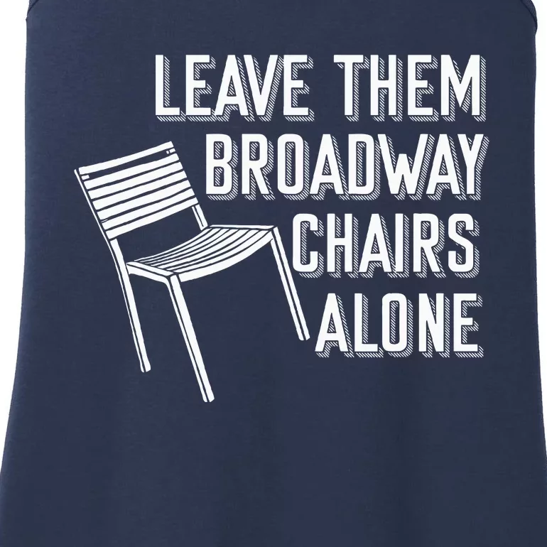 Leave Them Broadway Chairs Alone Ladies Essential Tank