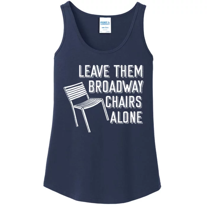 Leave Them Broadway Chairs Alone Ladies Essential Tank