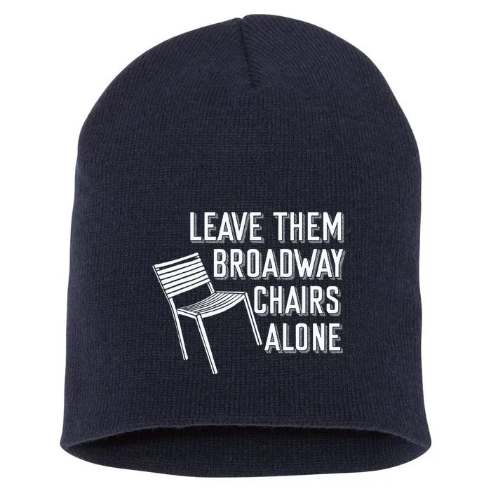 Leave Them Broadway Chairs Alone Short Acrylic Beanie