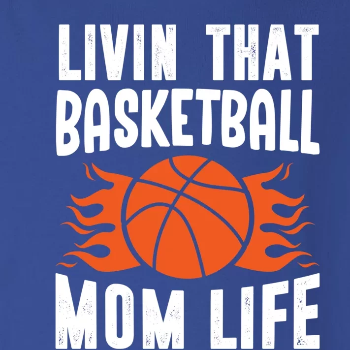 Livin That Basketball Mom Life Basketball Meaningful Gift Toddler Long Sleeve Shirt