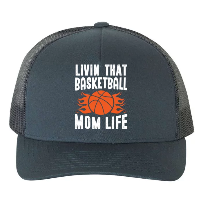 Livin That Basketball Mom Life Basketball Meaningful Gift Yupoong Adult 5-Panel Trucker Hat