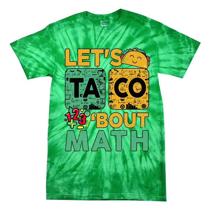 Lets Taco Bout Math Women Teacher Back School Tie-Dye T-Shirt