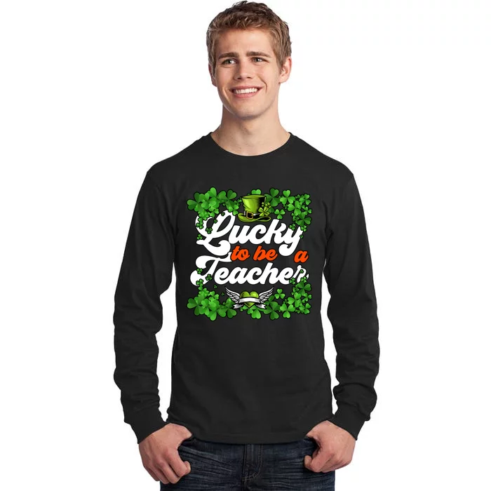 Lucky To Be A Teacher Shamrock Irish St Patricks Day Tall Long Sleeve T-Shirt