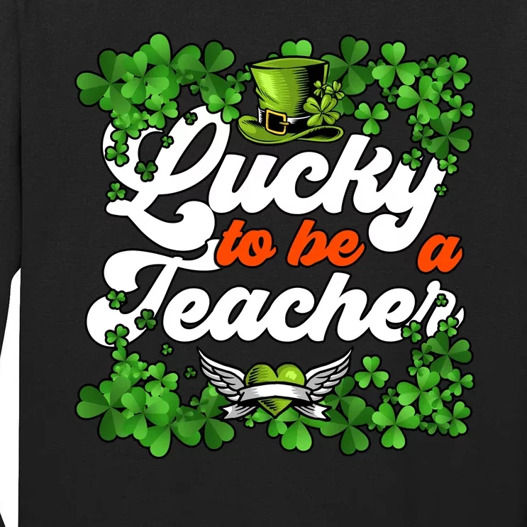 Lucky To Be A Teacher Shamrock Irish St Patricks Day Tall Long Sleeve T-Shirt