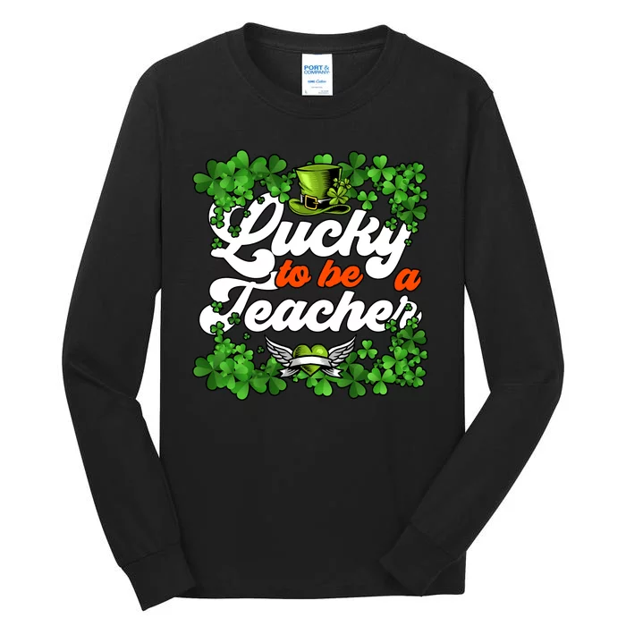 Lucky To Be A Teacher Shamrock Irish St Patricks Day Tall Long Sleeve T-Shirt