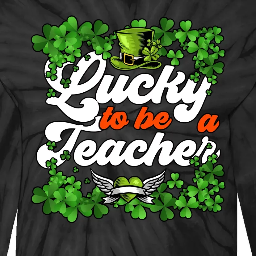 Lucky To Be A Teacher Shamrock Irish St Patricks Day Tie-Dye Long Sleeve Shirt