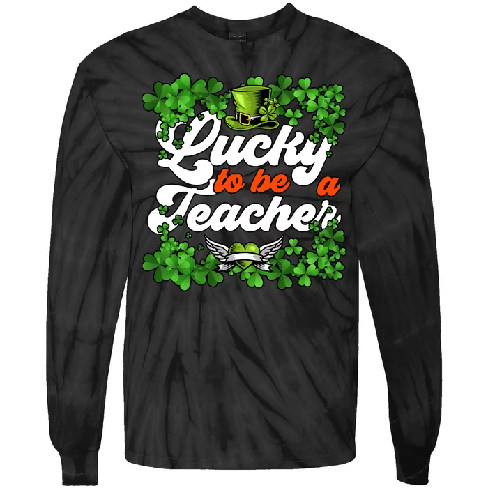 Lucky To Be A Teacher Shamrock Irish St Patricks Day Tie-Dye Long Sleeve Shirt