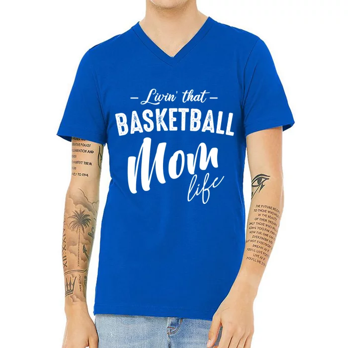 Livin That Basketball Mom Life Softball Coach Player Lover Gift V-Neck T-Shirt