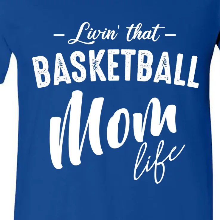 Livin That Basketball Mom Life Softball Coach Player Lover Gift V-Neck T-Shirt