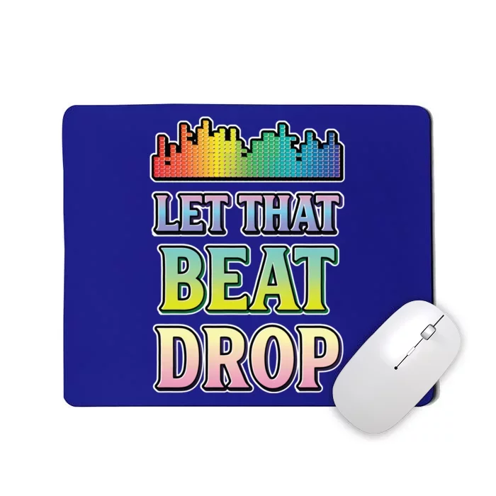 Let That Beat Drop Dj Disc Jockey Funny Cool Gift Mousepad