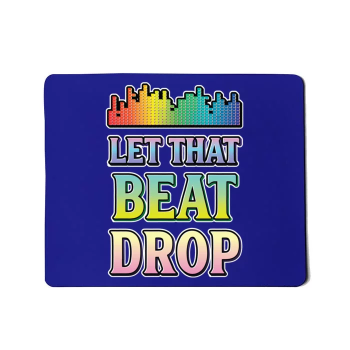 Let That Beat Drop Dj Disc Jockey Funny Cool Gift Mousepad