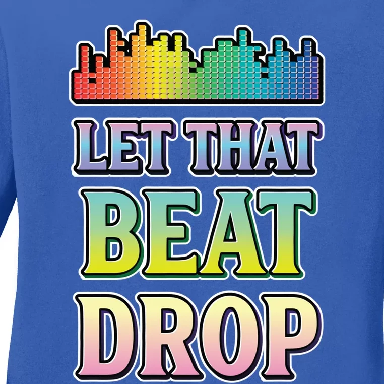 Let That Beat Drop Dj Disc Jockey Funny Cool Gift Ladies Long Sleeve Shirt