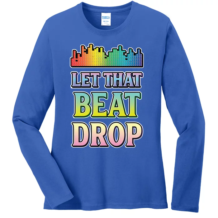 Let That Beat Drop Dj Disc Jockey Funny Cool Gift Ladies Long Sleeve Shirt