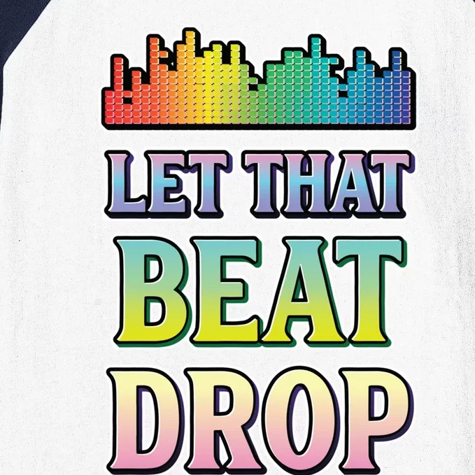 Let That Beat Drop Dj Disc Jockey Funny Cool Gift Baseball Sleeve Shirt