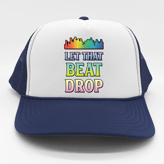 Let That Beat Drop Dj Disc Jockey Funny Cool Gift Trucker Hat