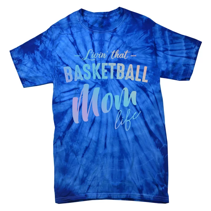 Livin That Basketball Mom Life Softball Coach Player Lover Cute Gift Tie-Dye T-Shirt