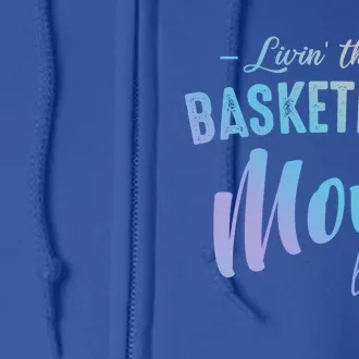 Livin That Basketball Mom Life Softball Coach Player Lover Cute Gift Full Zip Hoodie