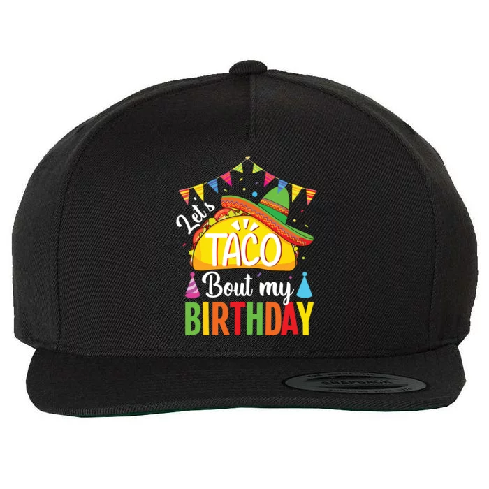 Lets Taco Bout My Birthday Cinco De Mayo Tacos Wool Snapback Cap