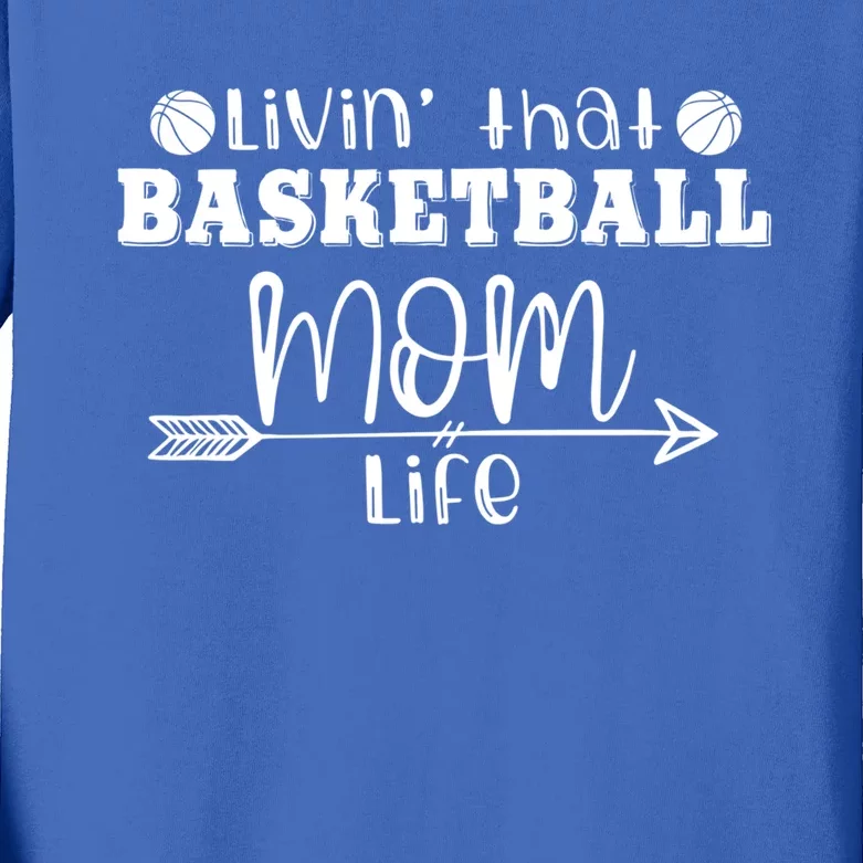 Livin That Basketball Mom Life Sport Player Coach Supporter Gift Kids Long Sleeve Shirt