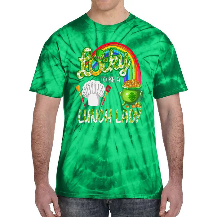 Lucky To Be A Lunch Lady St Patrick's Day Tie-Dye T-Shirt