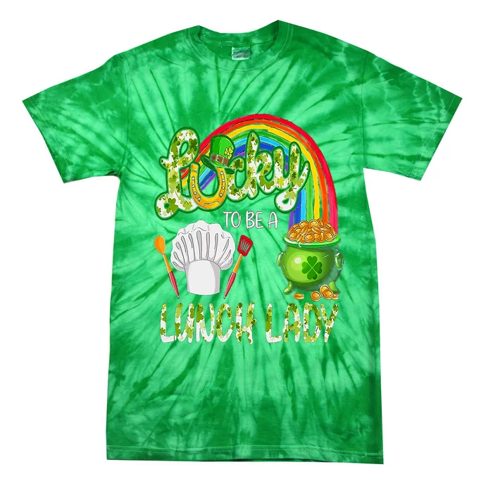 Lucky To Be A Lunch Lady St Patrick's Day Tie-Dye T-Shirt