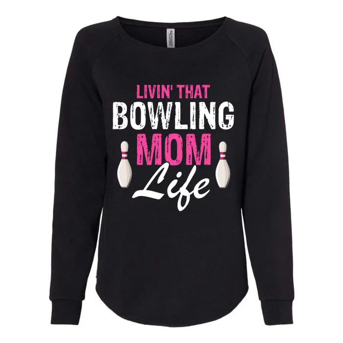 Livin That Bowling Mom Life Cool Retro Cool Gift Present Gift Womens California Wash Sweatshirt