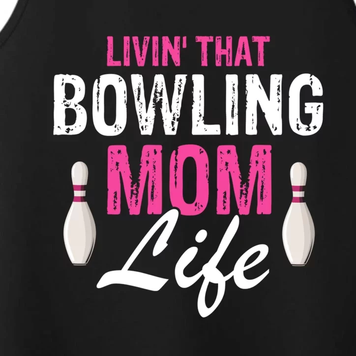 Livin That Bowling Mom Life Cool Retro Cool Gift Present Gift Performance Tank