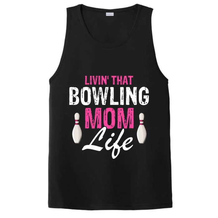 Livin That Bowling Mom Life Cool Retro Cool Gift Present Gift Performance Tank