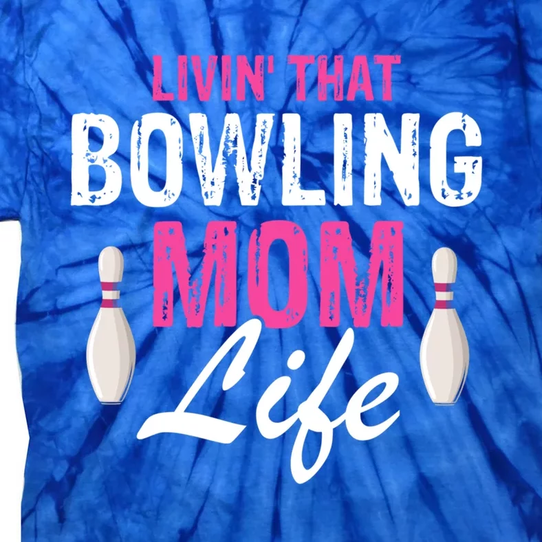 Livin That Bowling Mom Life Cool Retro Cool Gift Present Gift Tie-Dye T-Shirt