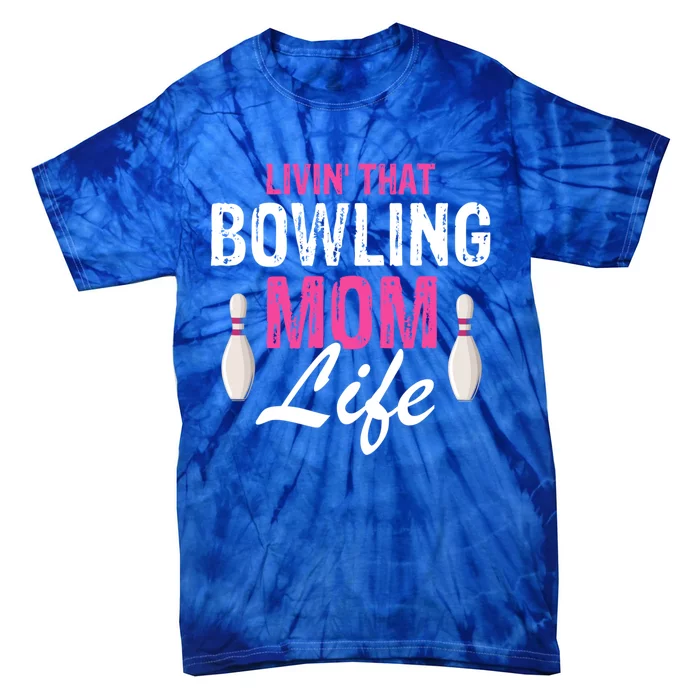 Livin That Bowling Mom Life Cool Retro Cool Gift Present Gift Tie-Dye T-Shirt