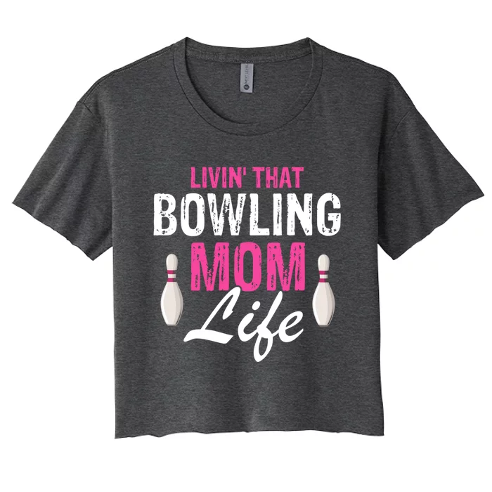 Livin That Bowling Mom Life Cool Retro Cool Gift Present Gift Women's Crop Top Tee