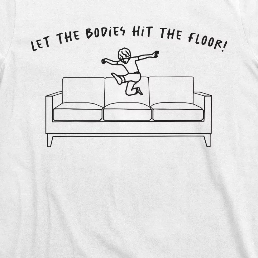 Let The Bodies Hit The Floor T-Shirt