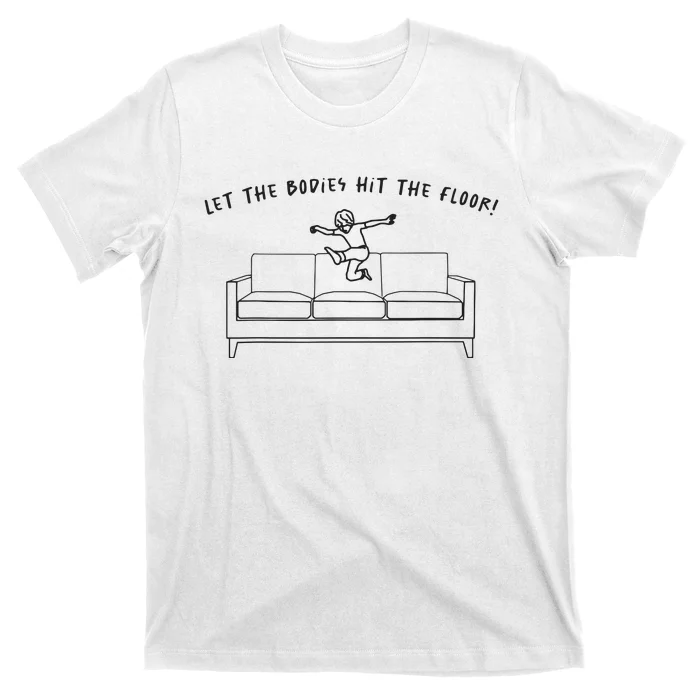 Let The Bodies Hit The Floor T-Shirt