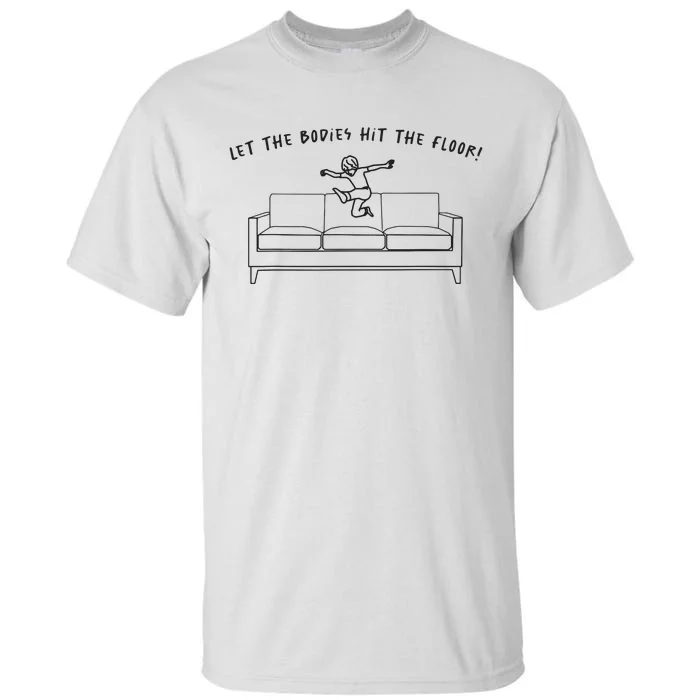 Let The Bodies Hit The Floor Tall T-Shirt