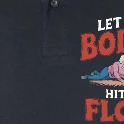 Let The Bodies Hit The Floor Funny Old Lady Sarcastic Quote Softstyle Adult Sport Polo