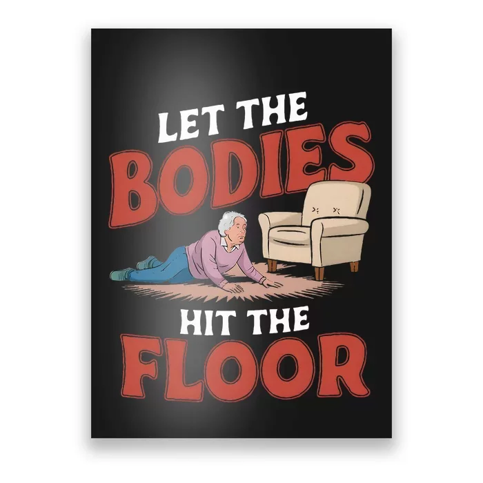 Let The Bodies Hit The Floor Funny Old Lady Sarcastic Quote Poster