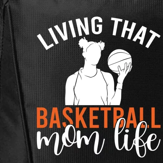 Living That Basketball Mom Life Basketball Mom Gift City Backpack