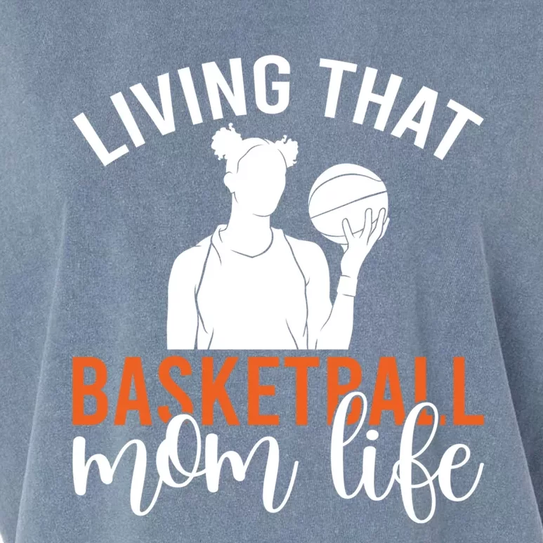 Living That Basketball Mom Life Basketball Mom Gift Garment-Dyed Women's Muscle Tee