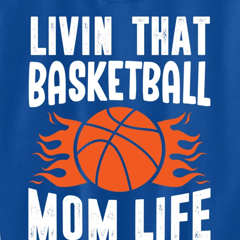 Livin' That Basketball Mom Life Basketball Cute Gift Kids Sweatshirt