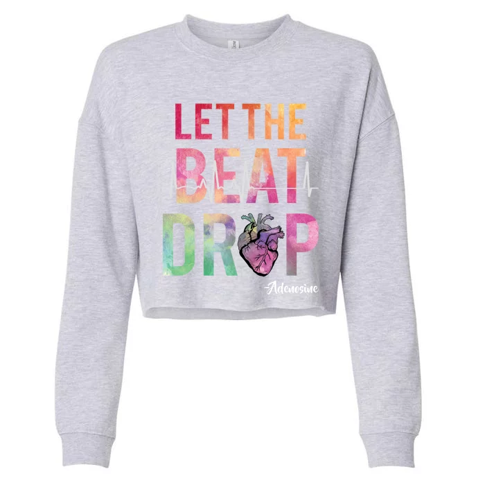 Let The Beat Drop Adenosine Best Nurse Saying Cute Nurse Fun Funny Gift Cropped Pullover Crew