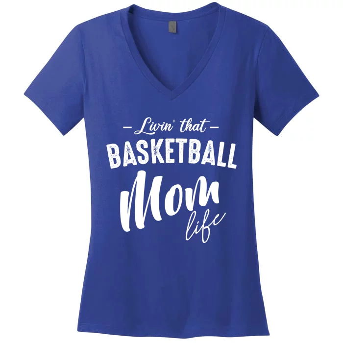 Livin' That Basketball Mom Life Softball Coach Player Lover Gift Women's V-Neck T-Shirt