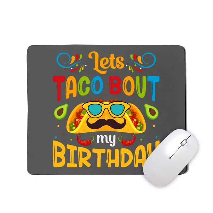 Lets Taco Bout My Birthday Cinco De Mayo Gift Mousepad