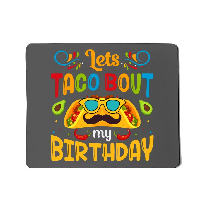 Lets Taco Bout My Birthday Cinco De Mayo Gift Mousepad